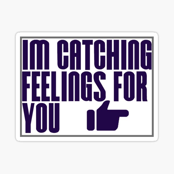 "Catching Feelings for You" Sticker for Sale by AffordaBiliTees Redbubble