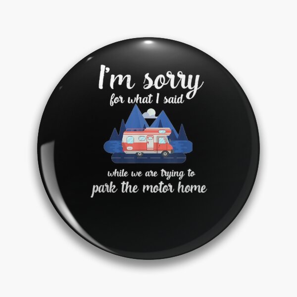 Item preview, I Am Sorry For What I Said While Trying To Park Motor Home  designed and sold by shirleyfinley.