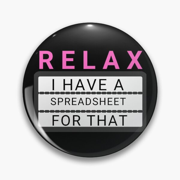 Item preview, Relax I Have A Spreadsheet For That designed and sold by KananiandKiki.