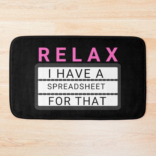 Item preview, Relax I Have A Spreadsheet For That designed and sold by KananiandKiki.