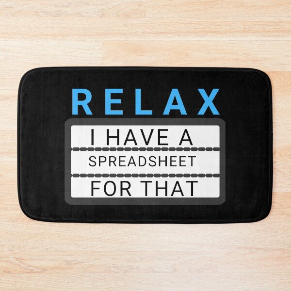 Item preview, Relax I Have A Spreadsheet For That designed and sold by KananiandKiki.