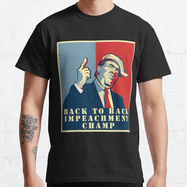 Ampere øverst Opmuntring Impeachment Champion T-Shirts for Sale | Redbubble