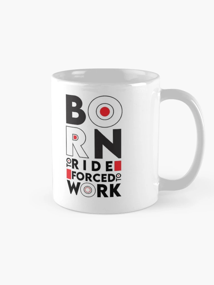 Thumbnail 3 of 6, Coffee Mug, Born To Ride Forced To work | Born To Rdie | Ride | Forced | Work designed and sold by graphic-genie.