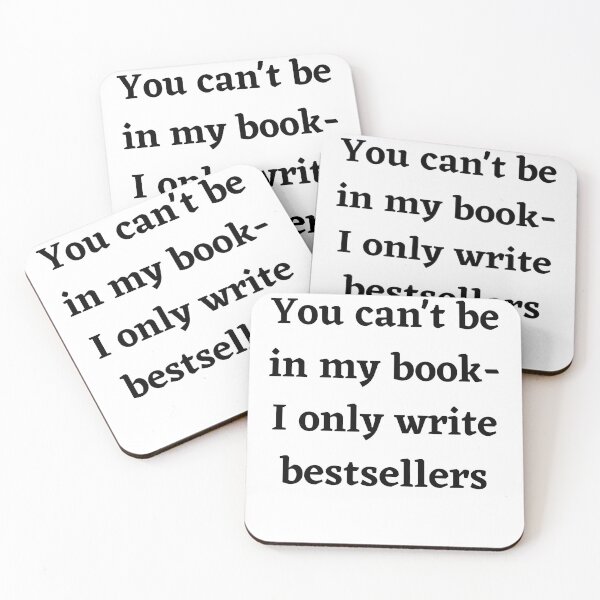 Item preview, You can't be in my book-I only write bestsellers designed and sold by rainestore.