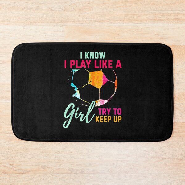 Item preview, I Know I Play Like A Girl Try To Keep Up Soccer  designed and sold by charissamo77.