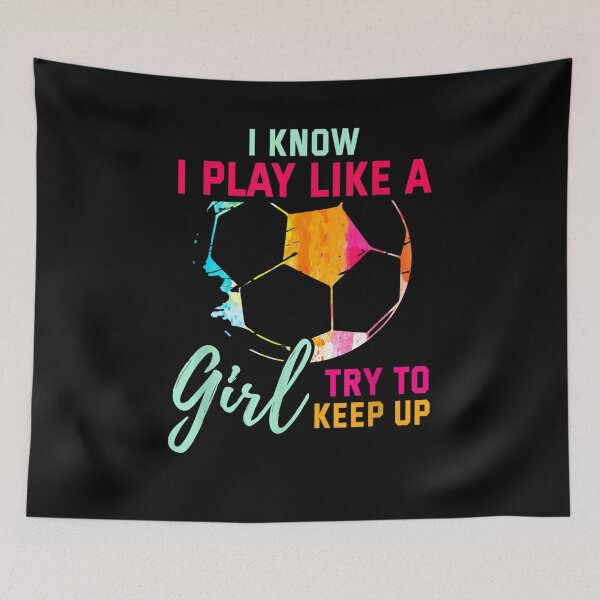 Item preview, I Know I Play Like A Girl Try To Keep Up Soccer  designed and sold by charissamo77.