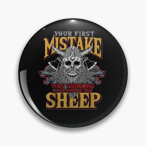 Item preview, Your First Mistake Was Thinking I Was One Of Sheep Viking  designed and sold by aguilaro.