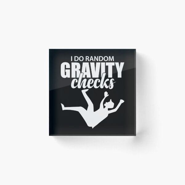 Item preview, I Do Random Gravity Checks | Clumsy Uncoordinated designed and sold by GravitiTees.