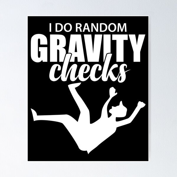Item preview, I Do Random Gravity Checks | Clumsy Uncoordinated designed and sold by GravitiTees.