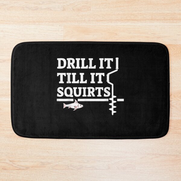Item preview, Ice Fishing Drill It Till It Squirts Funny Gift  designed and sold by aguilaro.