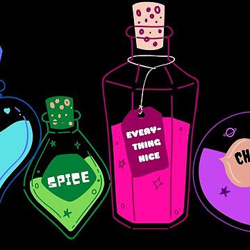 Sugar. Spice. Everything Nice. CHEMICAL X