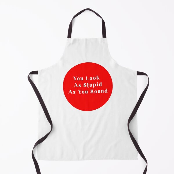 Item preview, You Look As Stupid As You Sound designed and sold by Jagged3068.