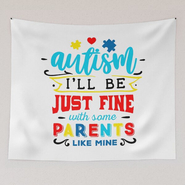 Item preview, Autism I'll Be Just Fine With Some Parents Like Mine- Autism awareness designed and sold by shivani21061993.