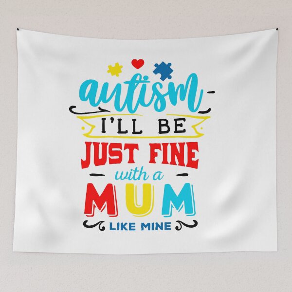 Item preview,  Autism I'll Be Just Fine With Some mum Like Mine- Autism awareness designed and sold by shivani21061993.
