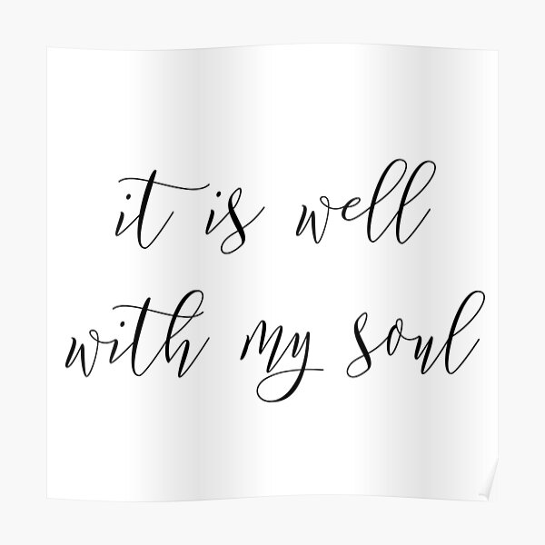 It Is Well With My Soul Christian Clothes, Apparel and Gifts Poster