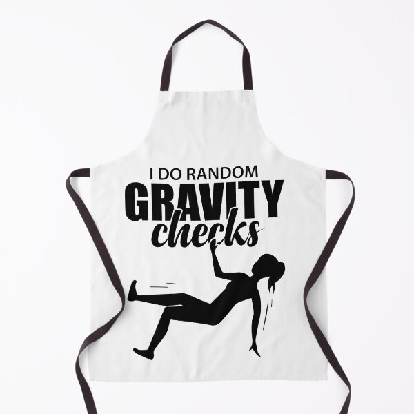 Item preview, I Do Random Gravity Checks | Female Funny Slip And Fall designed and sold by GravitiTees.
