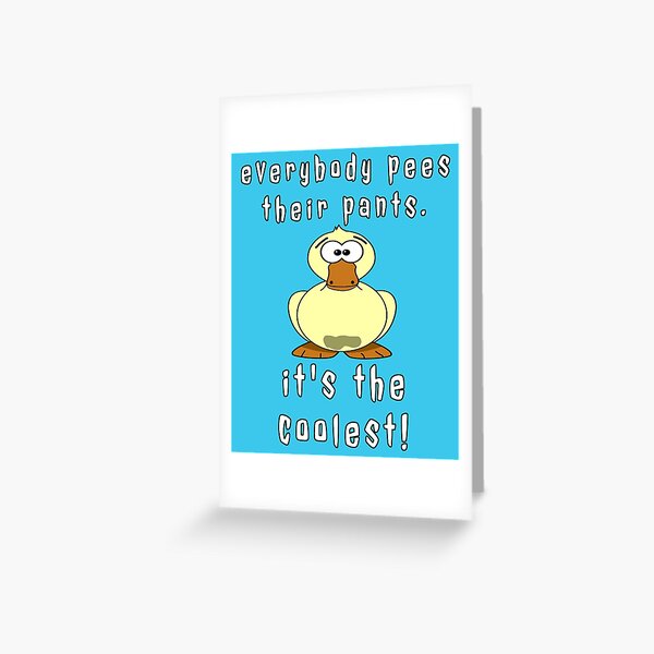 Everybody pees their pants! Greeting Card