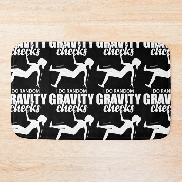Item preview, I Do Random Gravity Checks  | Amusing Uncoordinated Clumsy Lady designed and sold by GravitiTees.