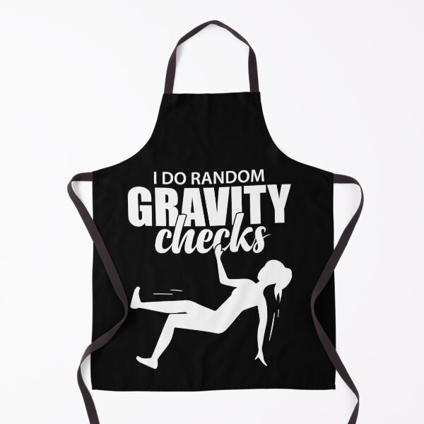 Item preview, I Do Random Gravity Checks | Amusing Uncoordinated Clumsy Lady designed and sold by GravitiTees.