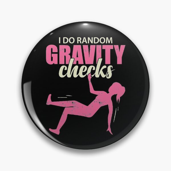 Item preview, I Do Random Gravity Checks  | Humorous Accident Prone Girl designed and sold by GravitiTees.
