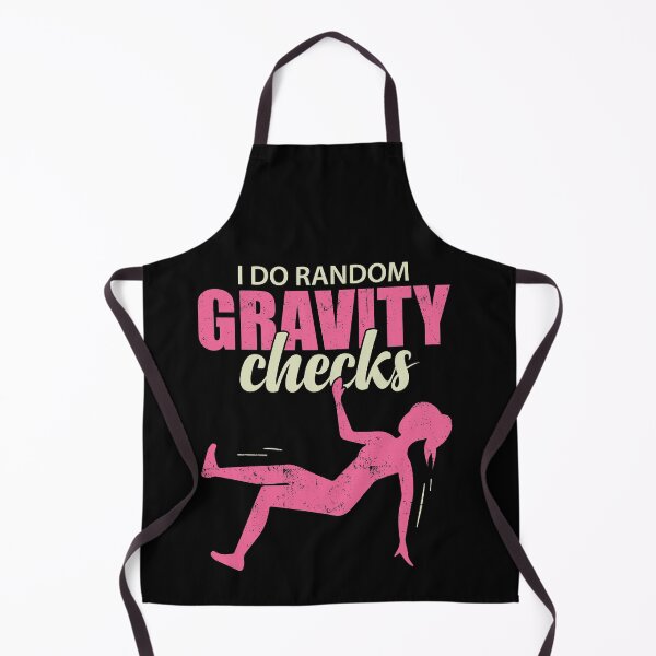 Item preview, I Do Random Gravity Checks | Humorous Accident Prone Girl designed and sold by GravitiTees.