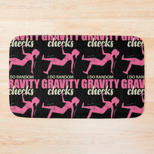 Item preview, I Do Random Gravity Checks  | Humorous Accident Prone Girl designed and sold by GravitiTees.