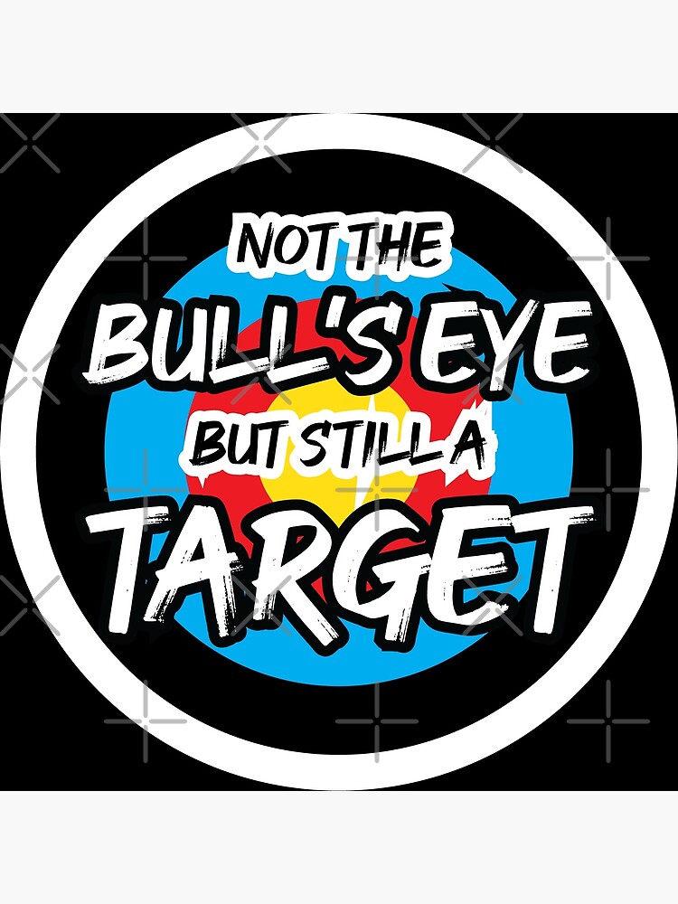 Not the Bullseye but Still a Target, Quotes, Black Essential T-Shirt for  Sale by Wintre2