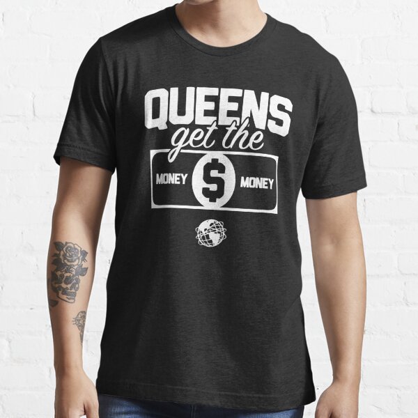 Queens Get The Money T Shirt For Sale By Ginamora Redbubble Queens Get The Money T Shirts