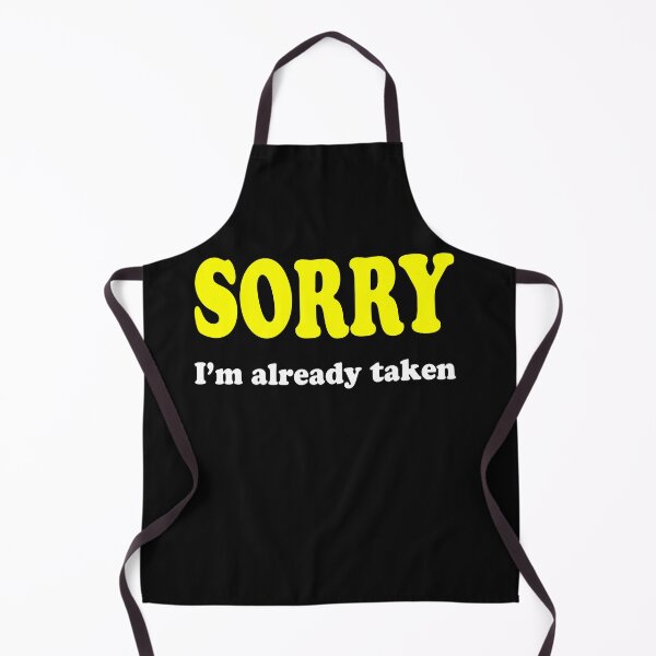 Item preview, Funny Slogan - Sorry I'm already Taken designed and sold by Denjones-Gifts.