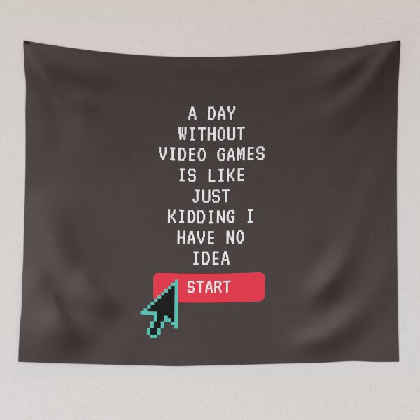 Item preview, A Day Without Video Games Is Like Just Kidding I Have No Idea designed and sold by shopcom.