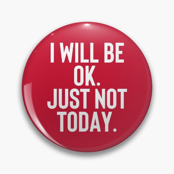 Item preview, I Will Be Ok Just Not Today - Soul Touching Quote #5 designed and sold by SalahBlt.