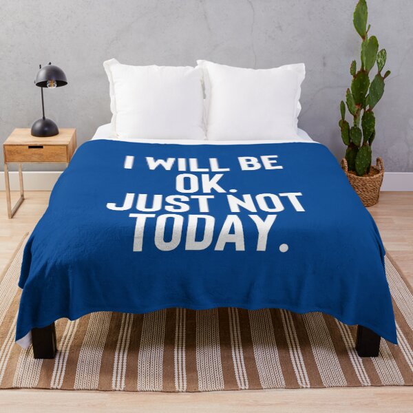 Item preview, I Will Be Ok Just Not Today #6 designed and sold by SalahBlt.