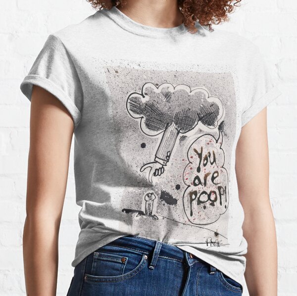 You Are Poop! Classic T-Shirt