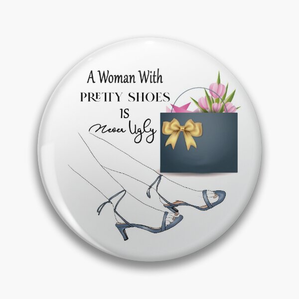 Item preview, Woman With Pretty Shoes Is Never Ugly, with pretty heels Classic Essential designed and sold by Tannumoni.