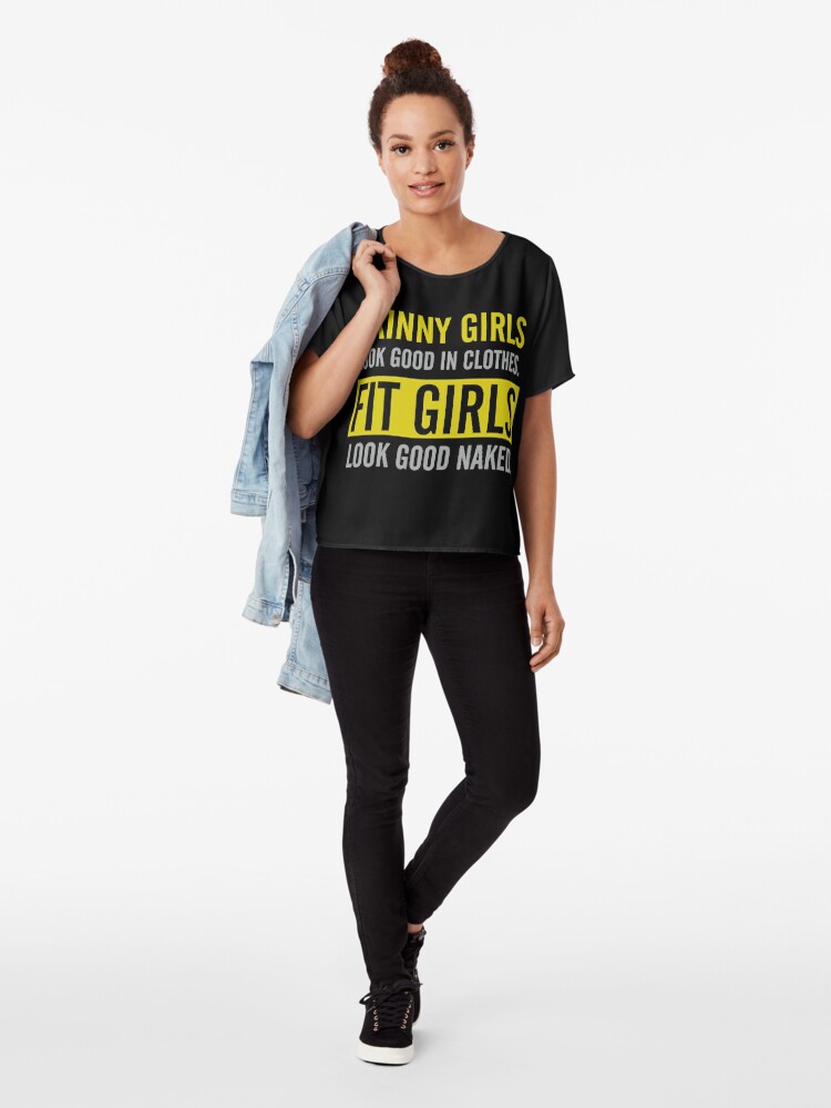 Skinny Girls Look Good In Clothes Fit Girls Look Good Naked T Shirt By Ginamora Redbubble