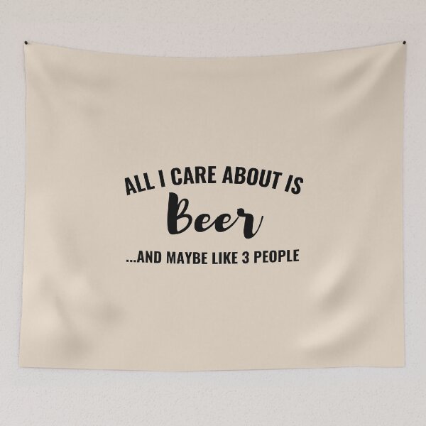 Item preview, All I care about is Beer and maybe like 3 people designed and sold by Unchainthebeast.