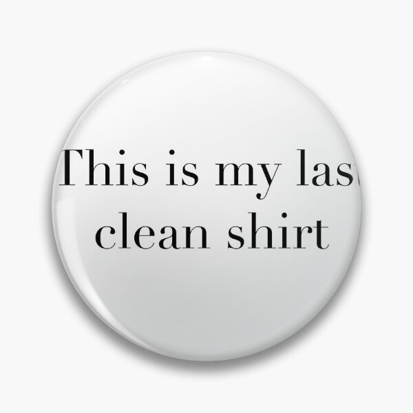 Item preview, Last clean shirt funny joke Graphic designed and sold by E.K Spencer.