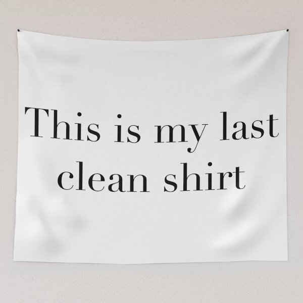 Item preview, Last clean shirt funny joke Graphic designed and sold by E.K Spencer.