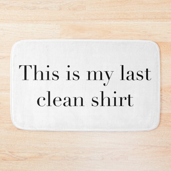 Item preview, Last clean shirt funny joke Graphic designed and sold by E.K Spencer.