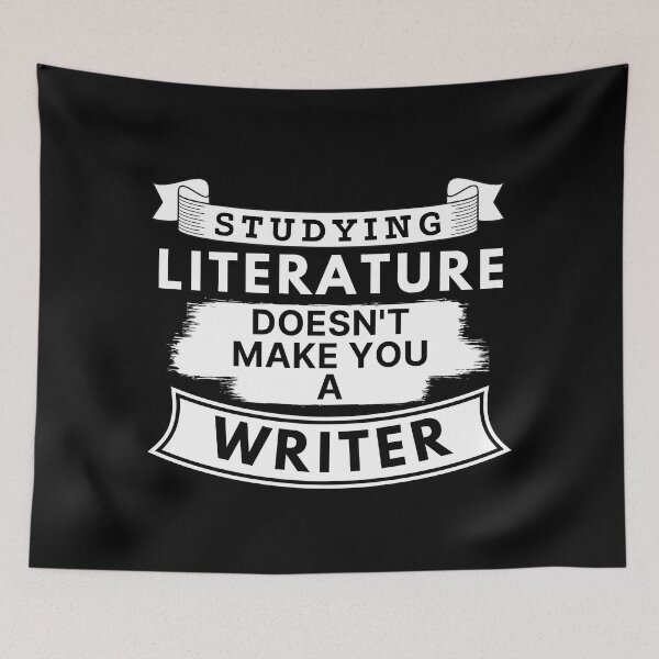 Item preview, Studying Literature Doesn't Make You a Writer designed and sold by TakeOnWisdom.
