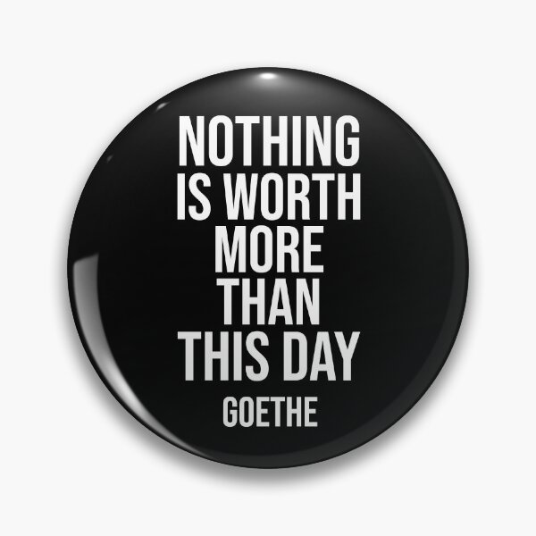 Item preview, Nothing is Worth - Goethe quote designed and sold by Philippe Derungs.