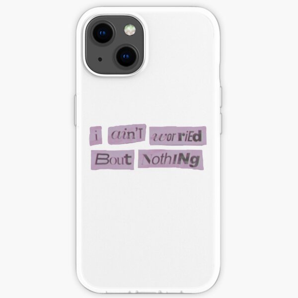 je ne suis pas inquiet pour rien merci citation suivante Coque souple iPhone