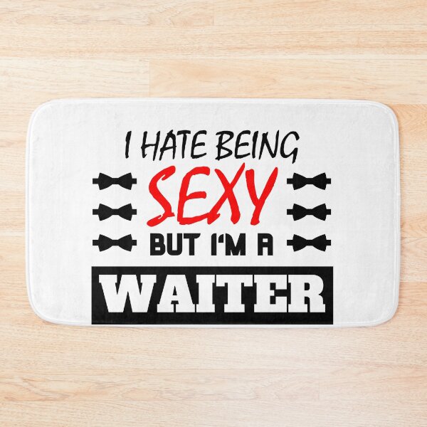 Item preview, I Hate Being Sexy But I'm A Waiter designed and sold by OMdesigns93.