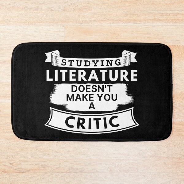 Item preview, Studying Literature Doesn't Make You a Critic designed and sold by TakeOnWisdom.