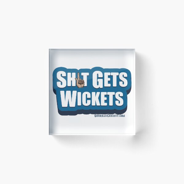 Sh1t gets wickets Acrylic Block