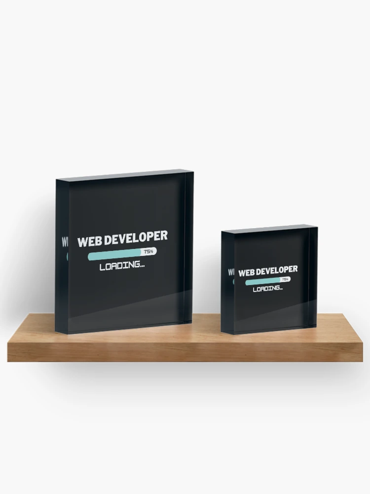 Thumbnail 3 of 5, Acrylic Block, Future Web Developer Loading In Progress designed and sold by livegood.