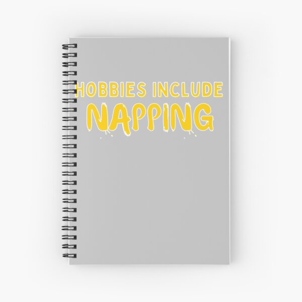 Hobbies Include Napping Spiral Notebook