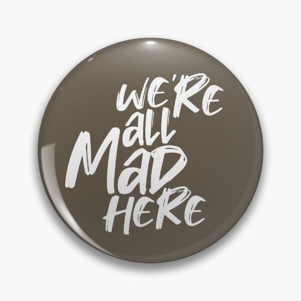Item preview, WE'RE ALL MAD HERE designed and sold by azified.