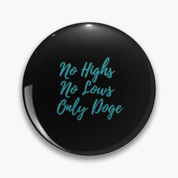 Item preview, No Highs No Lows Only Doge designed and sold by Artistive.
