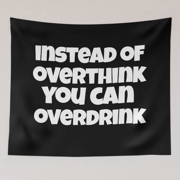 Item preview, Instead of overthink you can overdrink - funny saying gift designed and sold by hyggekrog.